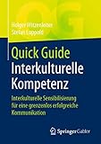 Quick Guide Interkulturelle Kompetenz: Interkulturelle Sensibilisierung für eine grenzenlos erfolgreiche Kommunik