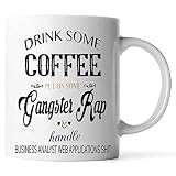 Trinken Sie etwas Kaffee auf etwas Gangster Rap und Business Analyst Webanwendungen Scheiße Kaffeetasse Gangsta Rap Fluchen Lustige Keramik (Weiß)