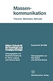 Massenkommunikation: Theorien, Methoden, Befunde (Kölner Zeitschrift für Soziologie und Sozialpsychologie Sonderhefte) (German Edition) (Kölner ... Sozialpsychologie Sonderhefte, 30, Band 30)