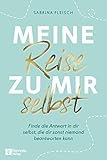 Meine Reise zu mir selbst: Finde die Antwort in dir selbst, die dir sonst niemand beantworten k