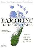 Earthing - Heilendes Erden: Gesund und voller Energie mit Erdkontak