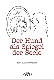 Der Hund als Spiegel der Seele: Worauf uns unsere Hunde aufmerk