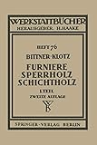 Furniere - Sperrholz Schichtholz: 'Erster Teil: Technologische Eigenschaften; Prüf- Und Abnahmevorschriften; Meß-, Prüf- Und Hilfsgeräte' (Werkstattbücher, 76, Band 76)