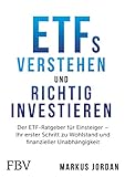 ETFs verstehen und richtig investieren: Der ETF-Ratgeber für Einsteiger – Ihr erster Schritt zu Wohlstand und finanzieller Unabhängigk