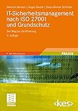 IT-Sicherheitsmanagement nach ISO 27001 und Grundschutz: Der Weg zur Zertifizierung (Edition kes)