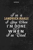 Notebook Planner I'm A Sandwich Maker I Stop When I'm Done Not When I'm Tired Job Title Working Cover: 114 Pages, Schedule, Lesson, Lesson, Journal, Money, To Do List, 6x9