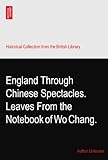 England Through Chinese Spectacles. Leaves From the Notebook of Wo Chang