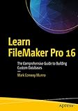 Learn FileMaker Pro 16: The Comprehensive Guide to Building Custom Databases (English Edition)