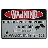 HUOX Vintage Metallschilder Retro Dekor, Warnung durch Preiserhöhung auf Munition Do Not Expect a Warning Shot, Retro Decor Vintage Poster Metall Blechschild für Zuhause/Küche/B