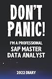 Don't Panic! I'm A Professional SAP Master Data Analyst - 2022 Diary: Customized Work Planner Gift For A Busy SAP Master Data Analy
