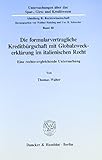 Die formularvertragliche Kreditbürgschaft mit Globalzweckerklärung im italienischen Recht.: Eine rechtsvergleichende Untersuchung. (Untersuchungen ... Kreditwesen. Abteilung B: Rechtswissenschaft)