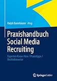 Praxishandbuch Social Media Recruiting: Experten Know-How / Praxistipps / Rechtshinw