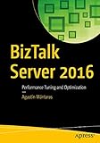BizTalk Server 2016: Performance Tuning and Op