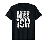 N SCHEISS MUSS ICH lustige Geschenkidee T-S