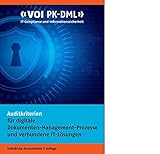 Auditkriterien für digitale Dokumenten-Management-Prozesse und verbundene IT-Lösungen: VOI PK-DML IT-Compliance und Informationssicherheit (VOI Schriftenreihe)