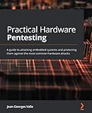 Practical Hardware Pentesting: A guide to attacking embedded systems and protecting them against the most common hardware attack