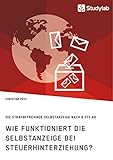 Wie funktioniert die Selbstanzeige bei Steuerhinterziehung? Die strafbefreiende Selbstanzeige nach § 371 AO