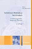 Selektiver Mutismus bei Kindern: Erscheinungsbilder, Diagnostik, Therap