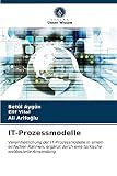 IT-Prozessmodelle: Vereinheitlichung der IT-Prozessmodelle in einem einfachen Rahmen, ergänzt durch eine türkische webbasierte Anwendung