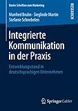 Integrierte Kommunikation in der Praxis: Entwicklungsstand in deutschsprachigen Unternehmen (Basler Schriften zum Marketing, Band 32)