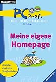 Meine eigene Homepage: Gestalten, Einrichten, Veröffentlichen (PC Profi)