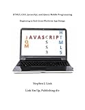 HTML5,CSS3,Javascript and JQuery Mobile Programming: Beginning to End Cross-Platform App Design (English Edition)