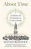 About Time: A History of Civilization in Twelve Clocks (English Edition)