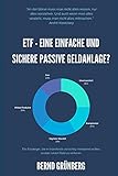 ETF – Eine einfache und sichere passive Geldanlage?: Für Einsteiger, die in Indexfonds vorsichtig investieren wollen, anstatt riskant G