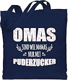 Shirtracer Oma Geschenk - Omas sind wie Mamas nur mit Puderzucker - Unisize - Navy Blau - omas sind wie mamas - WM101 - Stoffbeutel aus Baumwolle Jutebeutel lange Henk