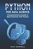 Python for Data Science: Comprehensive Guide to Data Science with Py