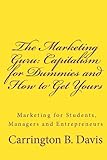 The Marketing Guru: Capitalism for Dummies and How to Get Yours (English Edition)