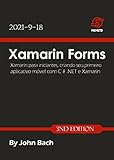 Xamarin Forms: Xamarin para iniciantes, criando seu primeiro aplicativo móvel com C # .NET e Xamarin - 3ª edição (Portuguese Edition)