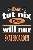 Der tut nix Der will nur skateboarden: Notizbuch, Notizblock, Geburtstag Geschenk Buch mit 110 linierten S