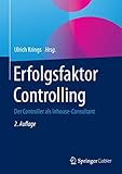 Erfolgsfaktor Controlling: Der Controller als Inhouse-C