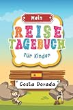 Reisetagebuch für Kinder Costa Dorada: Spanien Urlaubstagebuch zum Ausfüllen,Eintragen,Malen,Einkleben für Ferien & Urlaub A5, Aktivitätsbuch & ... Kinder Buch für Reise & unterweg