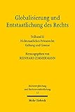 Globalisierung und Entstaatlichung des Rechts: Teilband 2: Nichtstaatliches Privatrecht: Geltung und G