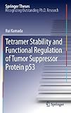 Tetramer Stability and Functional Regulation of Tumor Suppressor Protein p53 (Springer Theses) (English Edition)