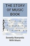 The Story Of Music Book: Sweetly Romantic With Music (English Edition)