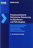 Prozessorientierte Statistische Tolerierung im Maschinen- und Fahrzeugbau: Mathematische Grundlagen – Toleranzverknüpfungen – Prozesskontrolle – ... (Haus der Technik - Fachbuchreihe)