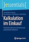 Kalkulation im Einkauf: Potenziale erkennen, bewerten und professionell realisieren (essentials)