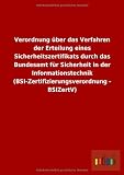 Verordnung über das Verfahren der Erteilung eines Sicherheitszertifikats durch das Bundesamt für Sicherheit in der Informationstechnik (BSI-Zertifizierungsverordnung - BSIZertV)