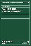 Paris 1919–1920: Frieden durch Recht? (Kölner Schriften zum Friedenssicherungsrecht 14)