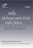 Hilfe, ich kann mein Kind nicht lieb