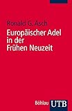 Europäischer Adel in der Frühen Neuzeit: Eine Einführung (Uni-Taschenbücher S): Eine Einführung