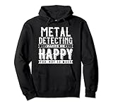 Metal Detecting Makes Me Happy Lustiges Zitat Design Pullover H