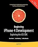 Beginning iPhone 4 Development: Exploring the iOS SD