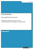 Das qualitative Interview: Befund eines qualitativen Interviews im verstehend-narrativen Paradigma - mit Fallbeisp
