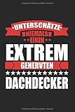 Unterschätze Niemals Einen Genervten Dachdecker: Notizbuch Planer Tagebuch Schreibheft Notizblock - Geschenk für Dachdecker, Handwerker und Holzbauer (15,2 x 22.9 cm, 6' x 9', 120 Seiten Liniert )