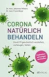 Corona natürlich behandeln: Covid-19 ganzheitlich verstehen, vorbeugen,