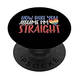 Rainbow Equality How Dare You Assume I'm Straight LGBTQ PopSockets mit austauschbarem PopGrip